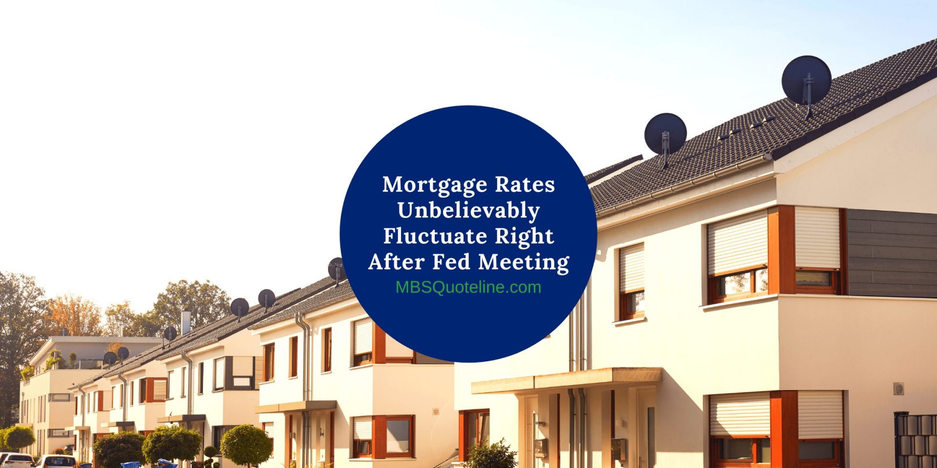 Mortgage Rates Unbelievably Fluctuate Right After Fed Meeting MortgageTime MBSQuoteline Featured